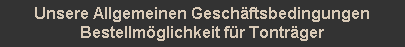 Unsere Allgemeinen Geschftsbedingungen
Bestellmglichkeit fr Tontrger